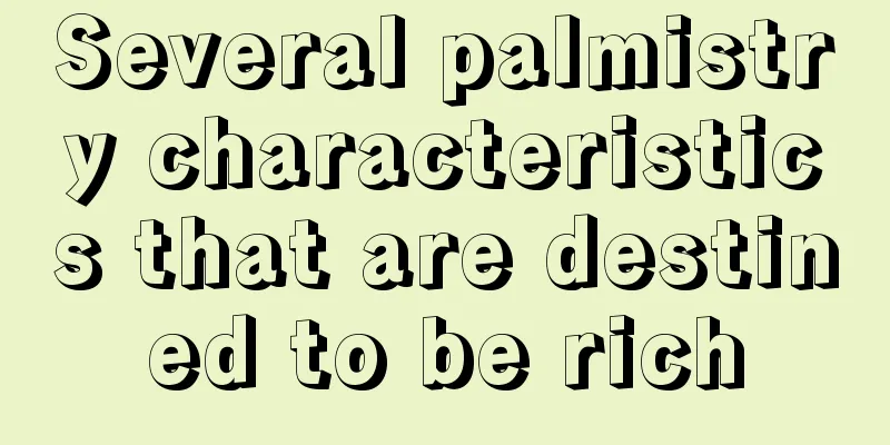 Several palmistry characteristics that are destined to be rich