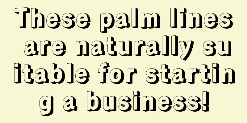 These palm lines are naturally suitable for starting a business!