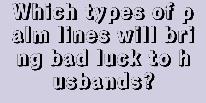 Which types of palm lines will bring bad luck to husbands?