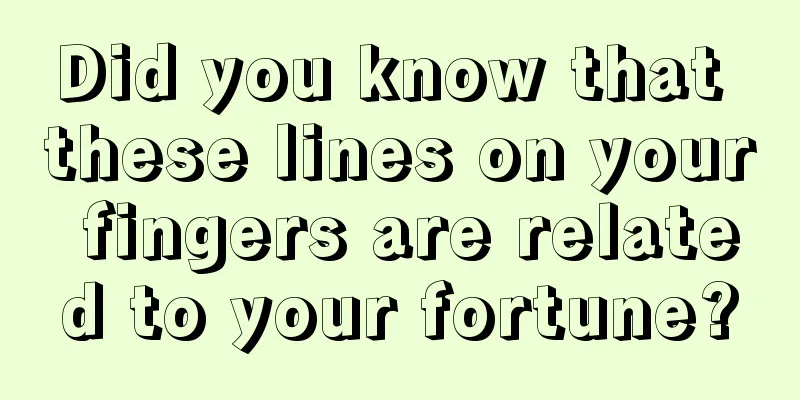 Did you know that these lines on your fingers are related to your fortune?