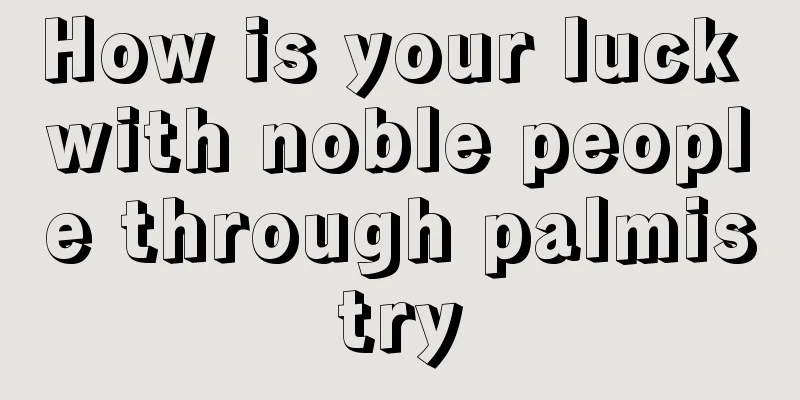 How is your luck with noble people through palmistry