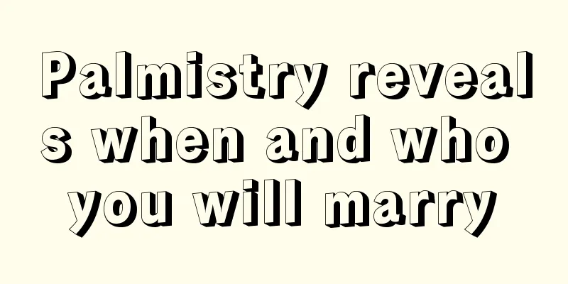 Palmistry reveals when and who you will marry