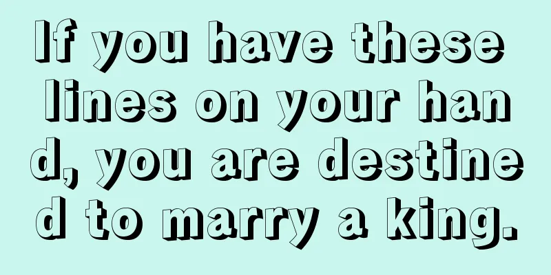 If you have these lines on your hand, you are destined to marry a king.