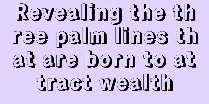 Revealing the three palm lines that are born to attract wealth