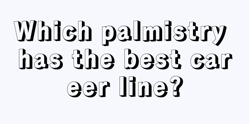 Which palmistry has the best career line?