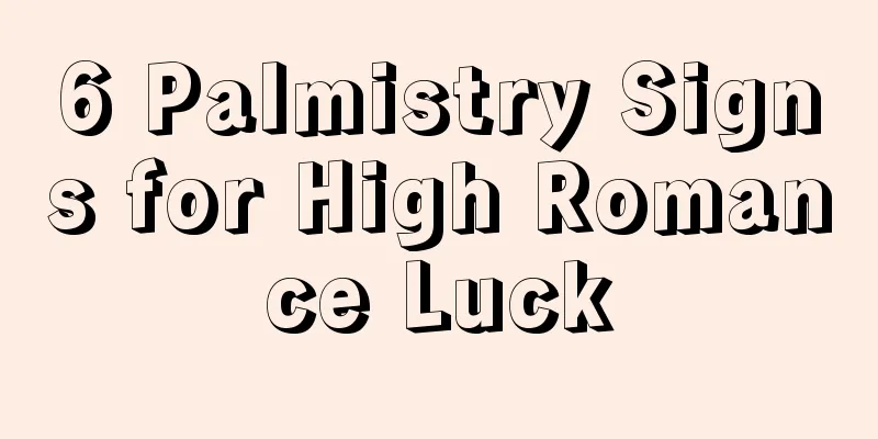 6 Palmistry Signs for High Romance Luck
