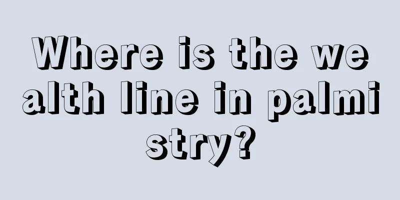 Where is the wealth line in palmistry?