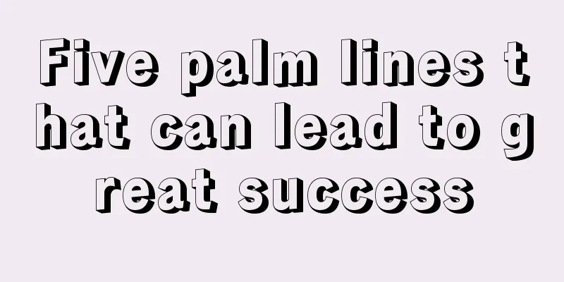 Five palm lines that can lead to great success