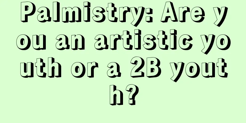 Palmistry: Are you an artistic youth or a 2B youth?