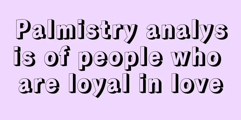 Palmistry analysis of people who are loyal in love