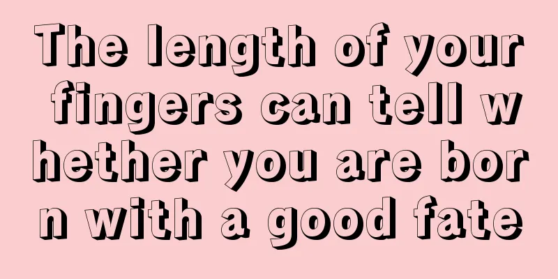 The length of your fingers can tell whether you are born with a good fate