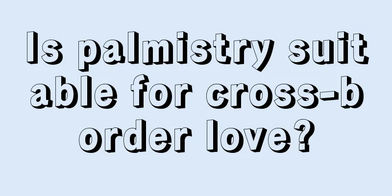 Is palmistry suitable for cross-border love?