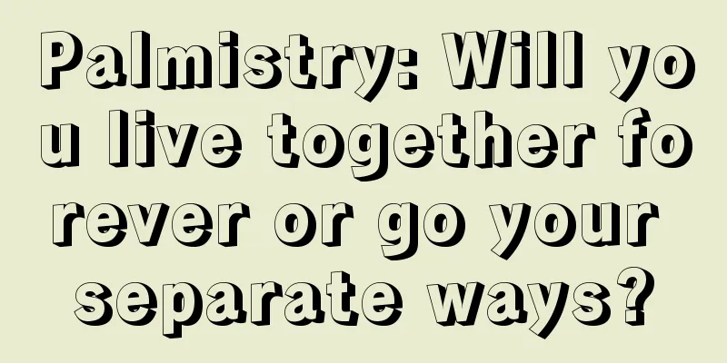 Palmistry: Will you live together forever or go your separate ways?