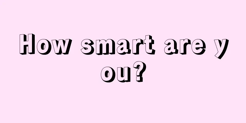 How smart are you?