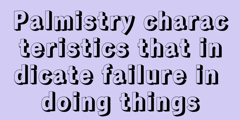 Palmistry characteristics that indicate failure in doing things