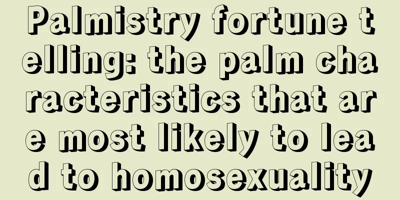 Palmistry fortune telling: the palm characteristics that are most likely to lead to homosexuality