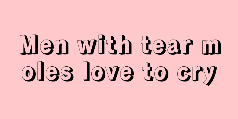 Men with tear moles love to cry