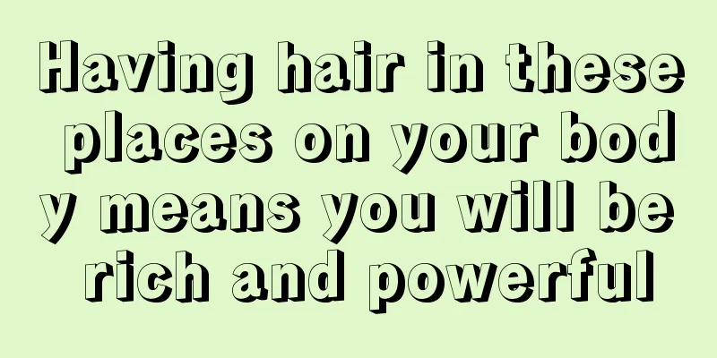 Having hair in these places on your body means you will be rich and powerful