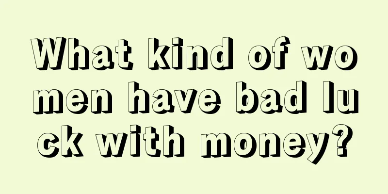 What kind of women have bad luck with money?