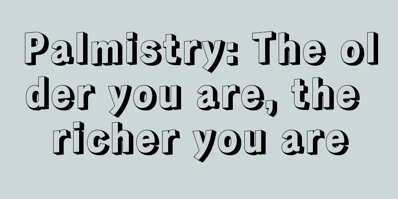 Palmistry: The older you are, the richer you are