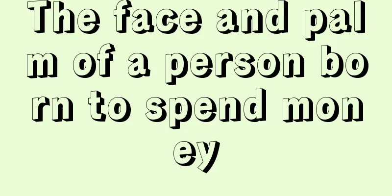 The face and palm of a person born to spend money