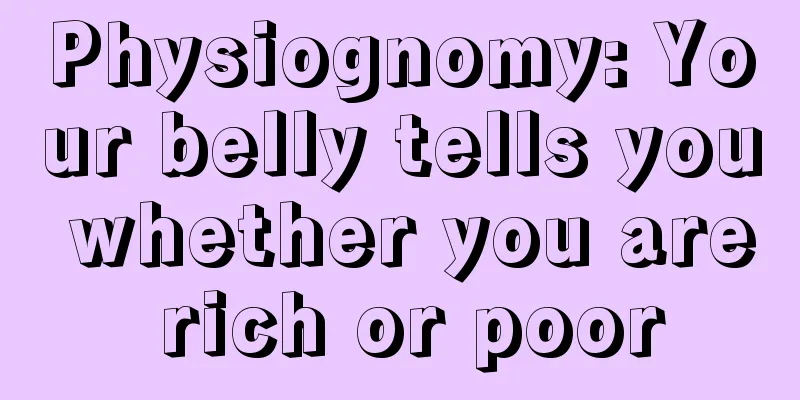 Physiognomy: Your belly tells you whether you are rich or poor