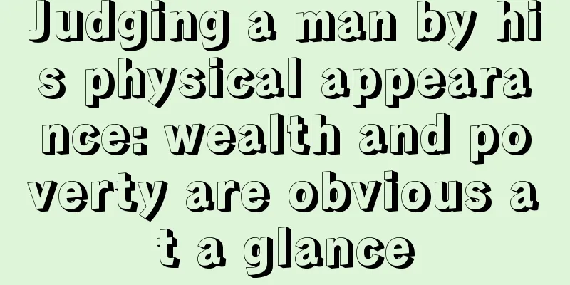 Judging a man by his physical appearance: wealth and poverty are obvious at a glance