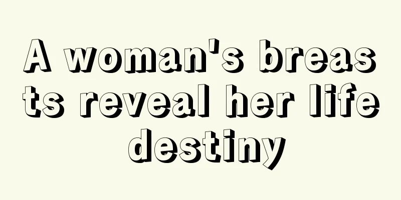 A woman's breasts reveal her life destiny