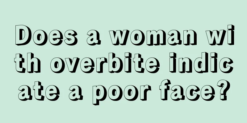 Does a woman with overbite indicate a poor face?