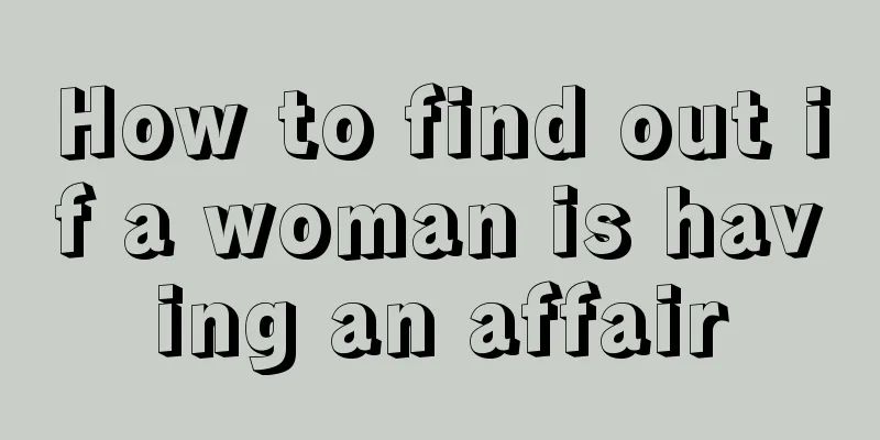 How to find out if a woman is having an affair