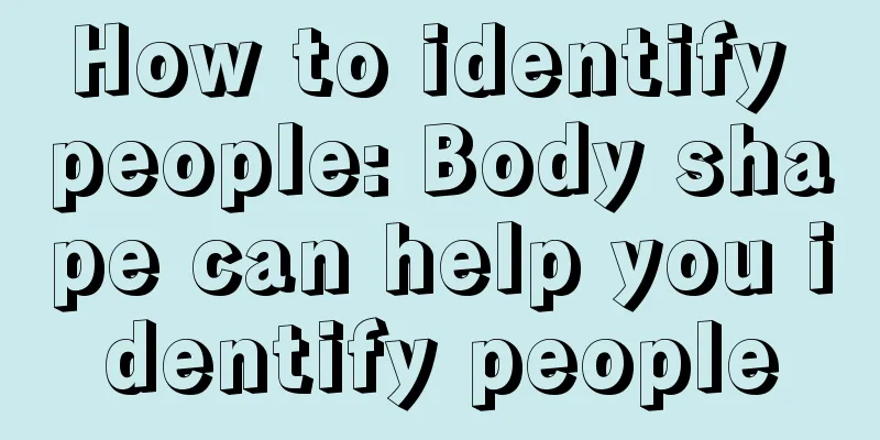 How to identify people: Body shape can help you identify people