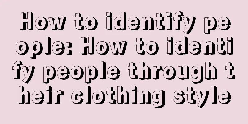 How to identify people: How to identify people through their clothing style