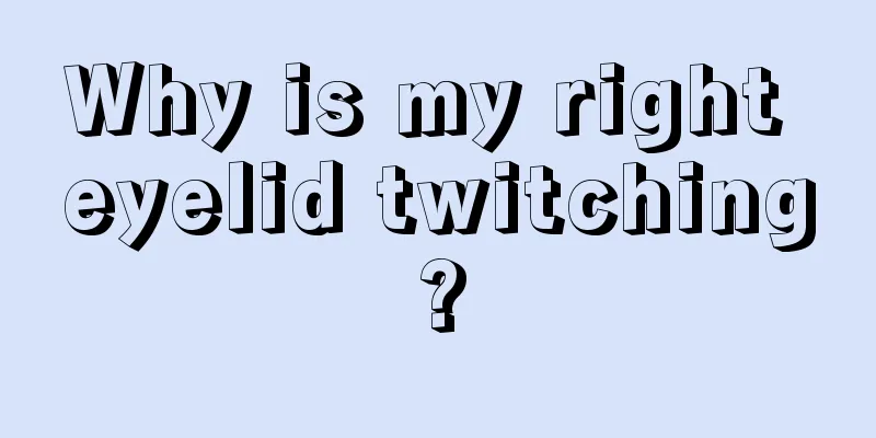 Why is my right eyelid twitching?