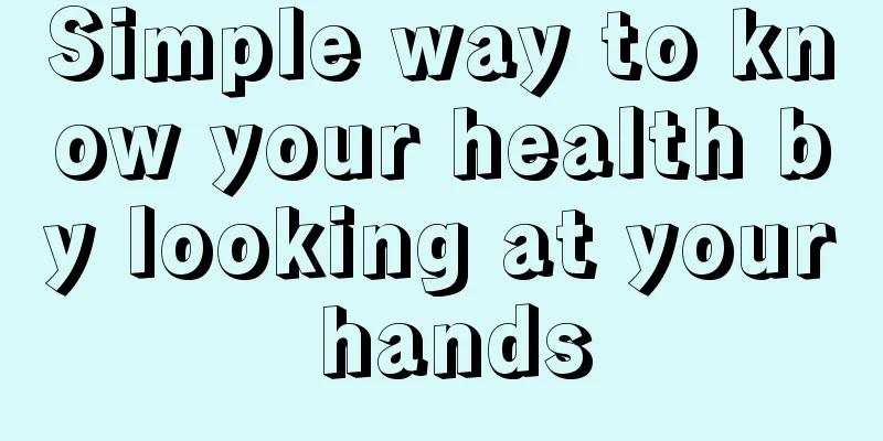 Simple way to know your health by looking at your hands