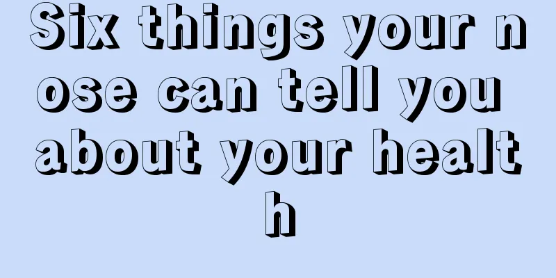 Six things your nose can tell you about your health