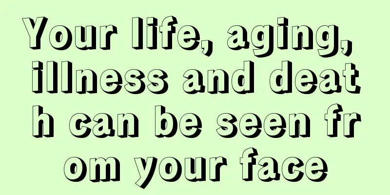 Your life, aging, illness and death can be seen from your face