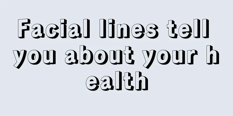 Facial lines tell you about your health