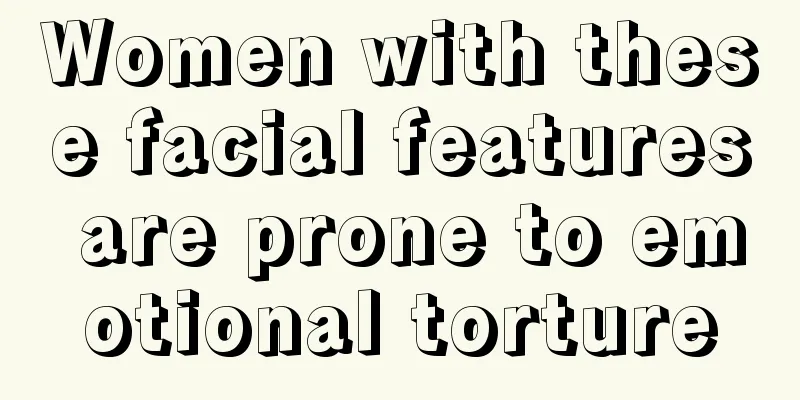 Women with these facial features are prone to emotional torture