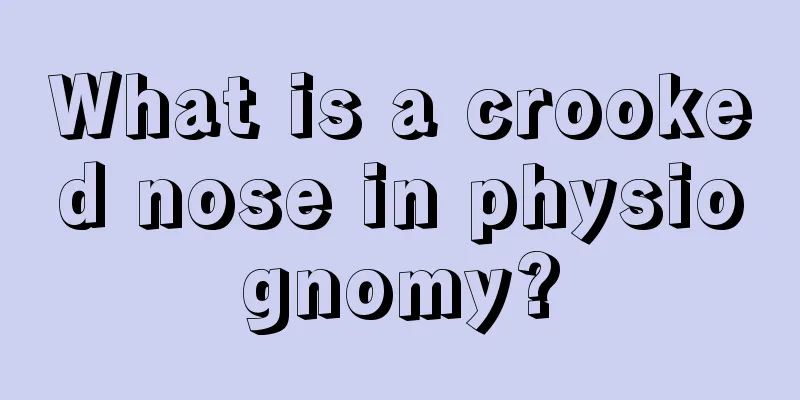 What is a crooked nose in physiognomy?