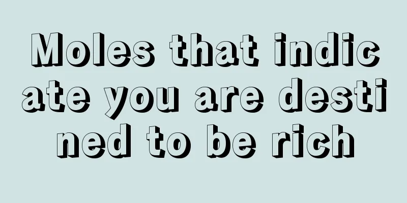Moles that indicate you are destined to be rich