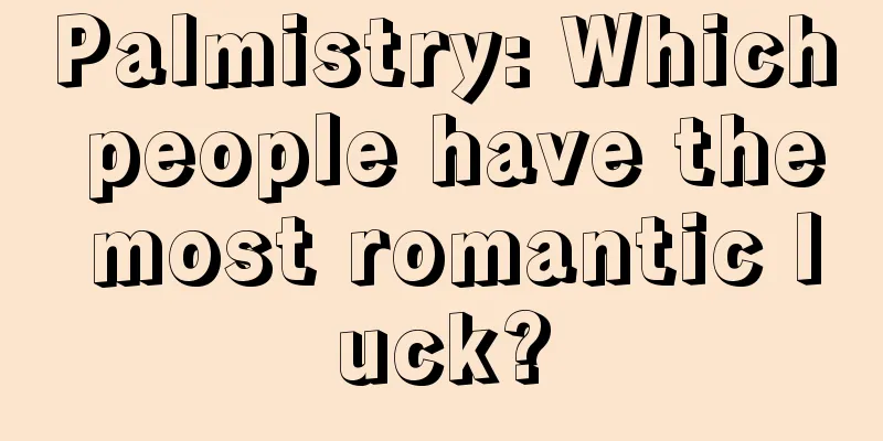 Palmistry: Which people have the most romantic luck?