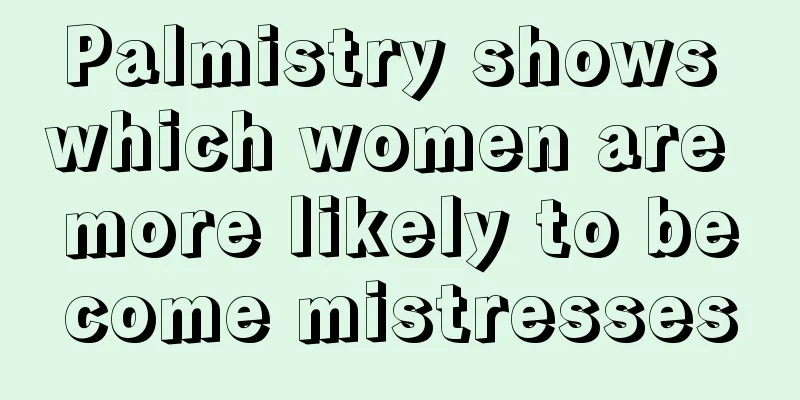 Palmistry shows which women are more likely to become mistresses