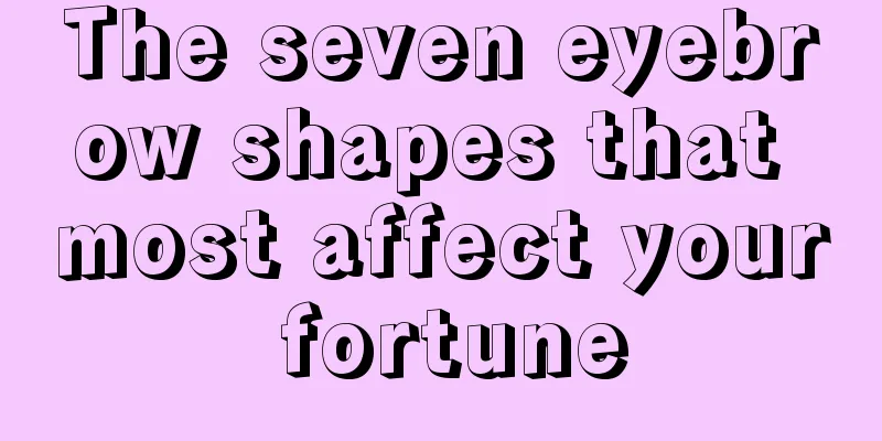 The seven eyebrow shapes that most affect your fortune
