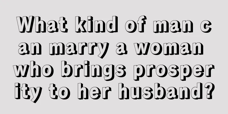 What kind of man can marry a woman who brings prosperity to her husband?