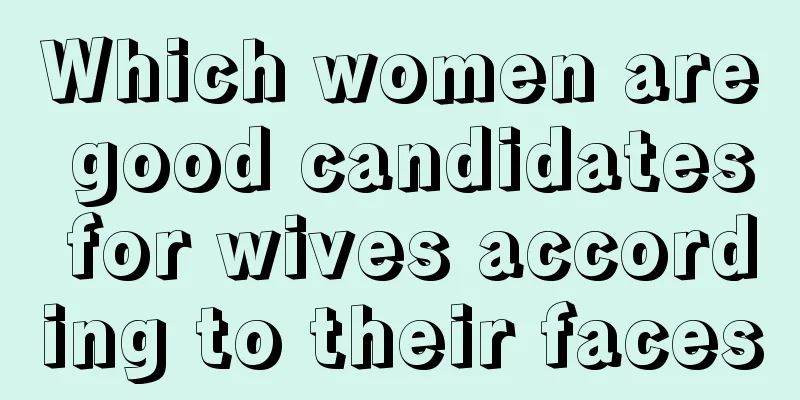 Which women are good candidates for wives according to their faces