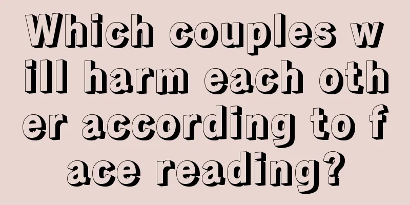 Which couples will harm each other according to face reading?
