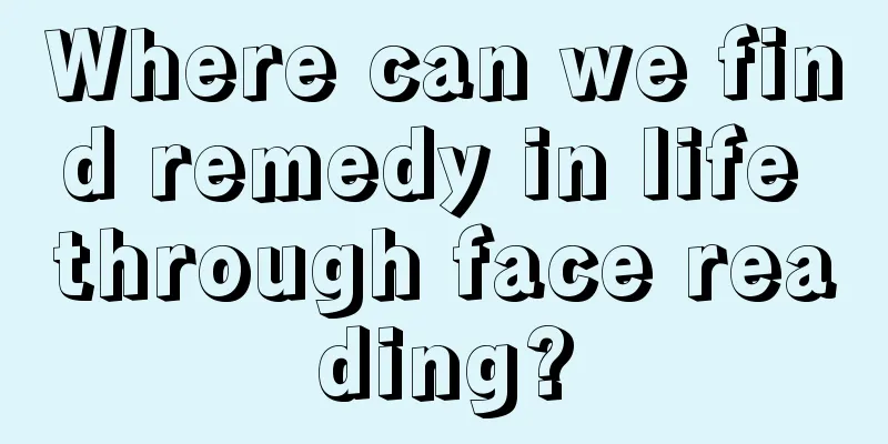 Where can we find remedy in life through face reading?