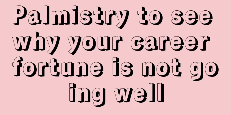 Palmistry to see why your career fortune is not going well