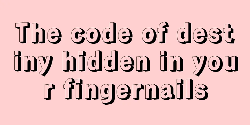The code of destiny hidden in your fingernails
