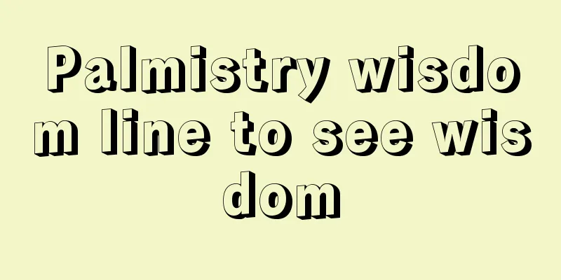 Palmistry wisdom line to see wisdom
